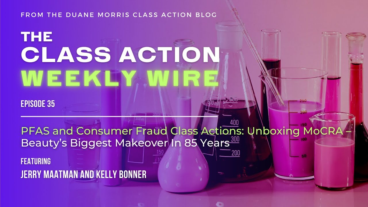 MoCRA featured on the Class Action Weekly Wire Podcast with Guest Kelly Bonner – Duane Morris Life Sciences Law